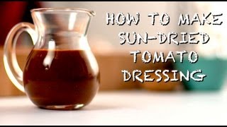 How To Make SunDried Tomato Dressing [upl. by Tiram28]