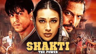 SRK Thriller  Shakti  The Power Full Movie  Shah Rukh Khan Karishma Kapoor Nana Patekar [upl. by Rossing305]