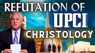 REFUTATION of UPCI Christology [upl. by Drauode560]