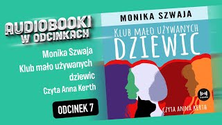 Audiobook Klub mało używanych dziewic  Monika Szwaja  ⭐️ Audiobook PL ⭐️ 7 [upl. by Anderea329]