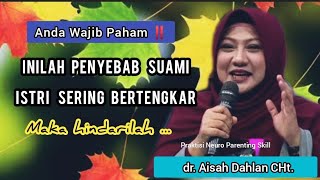 INILAH PENYEBAB SUAMI ISTRI SERING BERTENGKAR ⁉️  dr Aisah Dahlan CHT [upl. by Llednek]