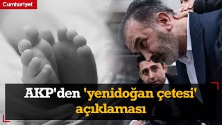 AKPden yenidoğan çetesi açıklaması [upl. by Styles]