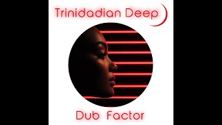 Dub Factor Trinidadian Deep [upl. by Kred]