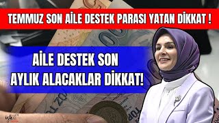 SON AİLE DESTEK TEMMUZ ÖDEMESİ YATANLAR DİKKAT [upl. by Forester]