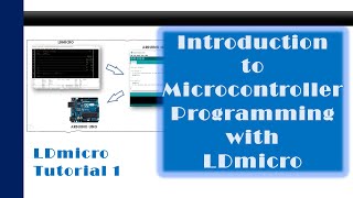 LDmicro 1 Introduction Microcontroller PLC Ladder Logic Programming with LDmicro [upl. by Ynnep]