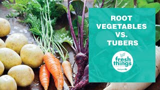 Fresh Things Root Vegetables vs Tubers [upl. by Junia]