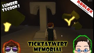 Roblox  Lumber Tycoon 2  Ticktatwerts memorial [upl. by Egwin]