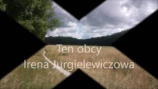 Ten obcy  Irena Jurgielewiczowa [upl. by Yoo]