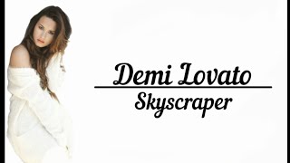 Demi Lovato  Skyscraper Lyrics [upl. by Ertsevlis]