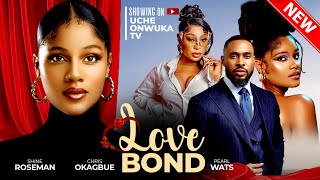 LOVE BOND Full Movie Nigerian Movies  Shine Roseman Chris Okagbue amp Pearl Wats  2024 Movies [upl. by Burrton]