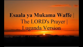 ESAALA YA MUKAMA WAFFE  THE LORDS PRAYER LUGANDA VERSION PASTOR VICTOR FRANCIS MUTAAWE [upl. by Ulita]