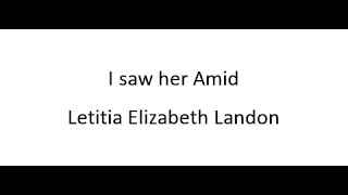 I saw her Amid  Letitia Elizabeth Landon [upl. by Katrinka]