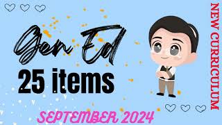 Gen Ed 25 items  September 2024 New Curriculum  TEACHER JETHRO [upl. by Raff]