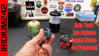 How To Run Your Iso Butane Camp Stove On Propane [upl. by Hecklau153]