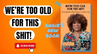 We’re Too Old for This Shit The Inquisitive Older Woman’s Guide to More Joy  Black Women Over 50 [upl. by Ramma93]