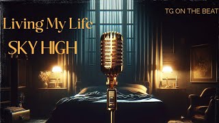 SKYHIGH  Living My Life Official Visual 2024  EnginneredByTGOnTheBeat [upl. by Gibeon45]