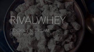 RIVALUS Recipes  Cookies n Cream Protein Puppy Chow  RIVALWHEY [upl. by Giffie444]