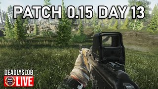 🔴SOLO TARKOV  DAY 13  PATCH 015  DEADLYSLOB [upl. by Muraida38]