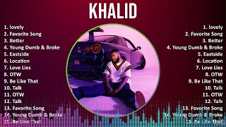 Khalid 2024 MIX Best Songs  lovely Favorite Song Better Young Dumb amp Broke [upl. by Mharg]