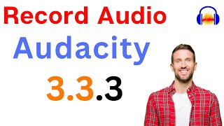 How to Record Audio in Audacity 333 [upl. by Fasto]