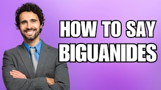 How To Pronounce Biguanides Correctly [upl. by Azal]