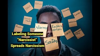 Labeling Someone quotNarcissistquot Spreads Narcissism When You are Not Qualified [upl. by Aliuqa]