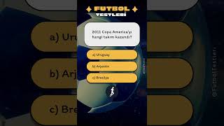 2011 COPA AMERICAYI KİM KAZANDI  FutbolTestleri⚽🤔 futbolquiz futbolbulmacası [upl. by Anayt]