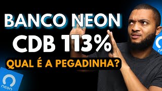 CDB BANCO NEON 113 DO CDI LIQUIDEZ DIÁRIA VALE A PENA QUAL O TRUQUE [upl. by Aynodal352]