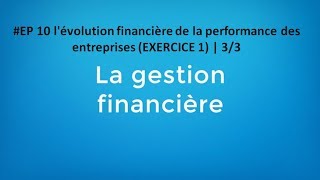 EP 10 gestion financière lévolution financière de la performance des entreprises EXERCICE 1 [upl. by Attelrahc]