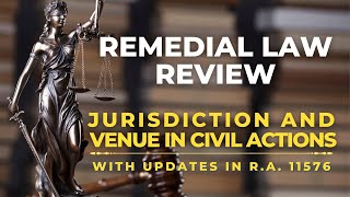 JURISDICTION AND VENUE IN CIVIL CASES With Updates in RA 11576  REMEDIAL LAW REVIEW [upl. by Assilaj]