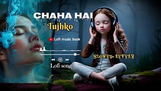 Chaha hai tujhko  New latest version  official music  Lofi music book  lofi version [upl. by Sclater]