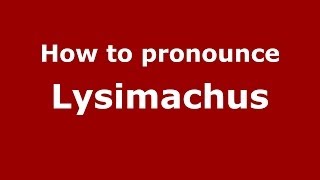 How to Pronounce Lysimachus  PronounceNamescom [upl. by Saimerej]