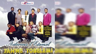 Adorons LEternel  Yahwe Tobelemi Album Complet [upl. by Treboh]