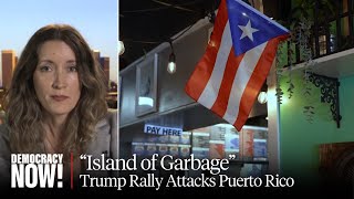 Puerto Rico Is an quotIsland of Garbagequot Outrage Grows over Trumps Racist amp Xenophobic NYC Rally [upl. by Suckram]