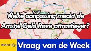 Welke aanpassing maakt de Amstel Gold Race attractiever  WIELRENNEN [upl. by Renaldo]