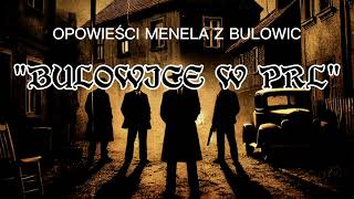 Opowieści Menela z BulowicquotBulowice w PRLquotOFFICIAL AUDIO [upl. by Linoel853]