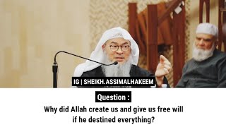 Why did Allah create us and give us free will if he destined everything  Sheikh Assim Al Hakeem [upl. by Ahsinra141]