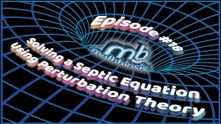 Solving a Septic Equation Using Perturbation Theory [upl. by Mile]