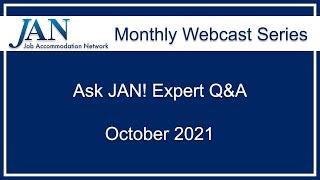 JAN Monthly Webcast Series  October 2021  Ask JAN Expert QampA [upl. by Fayina]