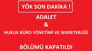 YÖK SON DAKİKA BAZI BÖLÜMLER KAPATILDI ADALET VE HUKUK BÜRO YÖNETİMİ VE SEKRETERLİĞİ KAPATILDI [upl. by Tnahsin]