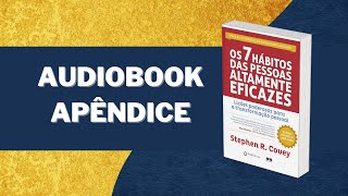 Os 7 hábitos das pessoas altamente eficazes AUDIOLIVRO  Apêndices A e B  narraçãohumana [upl. by Saxena]