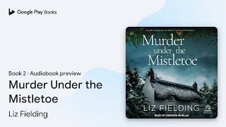 Murder Under the Mistletoe Book 2 by Liz Fielding · Audiobook preview [upl. by Naxela]