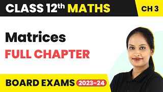 Matrices  Full Chapter Explanation NCERT Solutions and MCQs  Class 12 Maths Chapter 3  202223 [upl. by Bahe170]