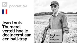 Balltrap of kleiduifschieten  Jean Louis Thumerel  Beginnen met erfgoed 261 in Hestrus [upl. by Aland]