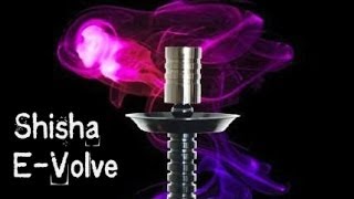 Shisha EVolve [upl. by Ardnusal]