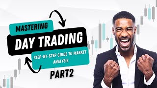 Mastering Day Trading A StepbyStep Guide to Market PART 2 [upl. by Ottie389]