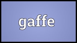 Gaffe Meaning [upl. by Olvan]