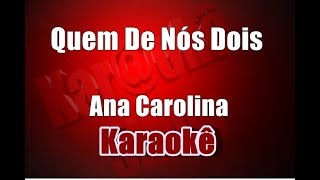 Quem de Nós Dois  Ana Carolina  Karaoke [upl. by Kallman]