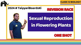 Sexual Reproduction in Flowering Plants Class 12 Biology Chapter 1  One Shot Revision Boards 2024 [upl. by Anrol]