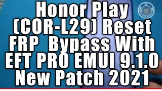 Honor Play CORL29 Reset FRP Bypass With EFT PRO EMUI 910 New Patch 2021 [upl. by Rozina]